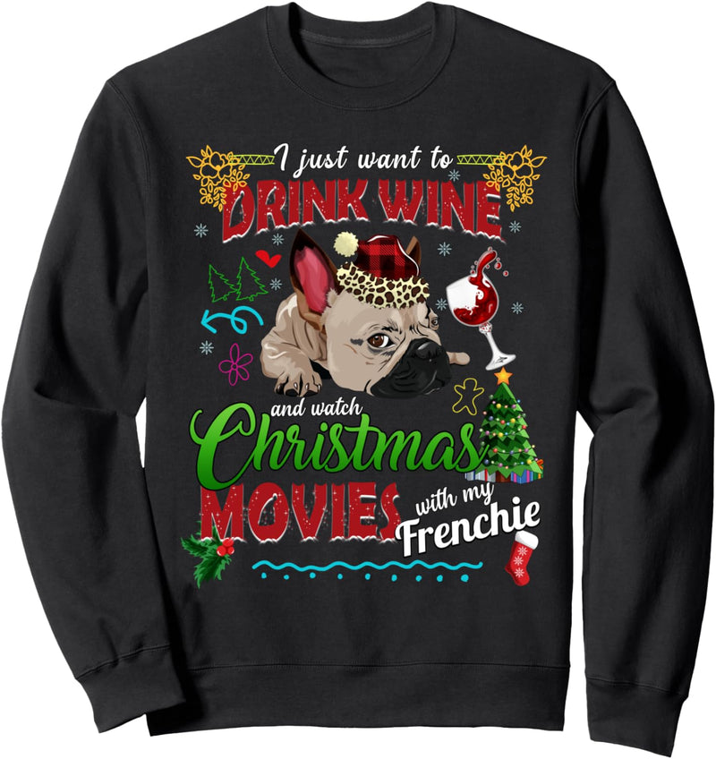 Drink Wine Watch Christmas Movies With My Frenchie Dog Women Sweatshirt