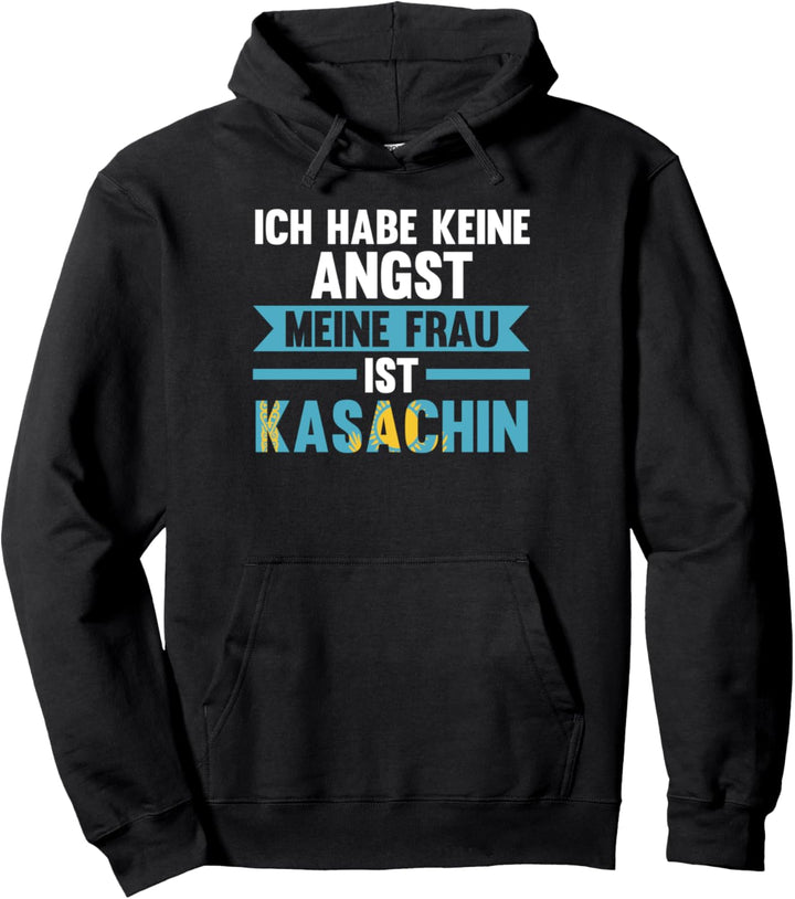 Ich habe keine Angst meine Frau ist Kasachin Pullover Hoodie