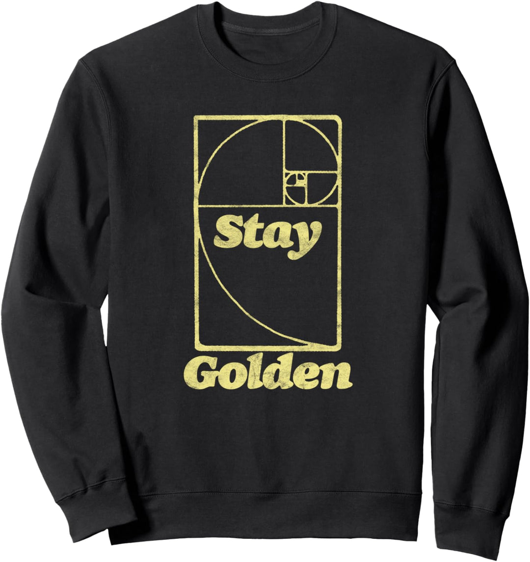 Stay Golden! Funny Fibonacci Sequence Golden Ratio Spiral Sweatshirt