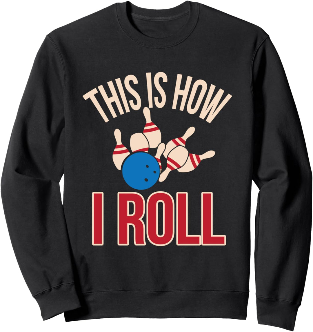 This Is How I Roll Funny Bowling League Sweatshirt