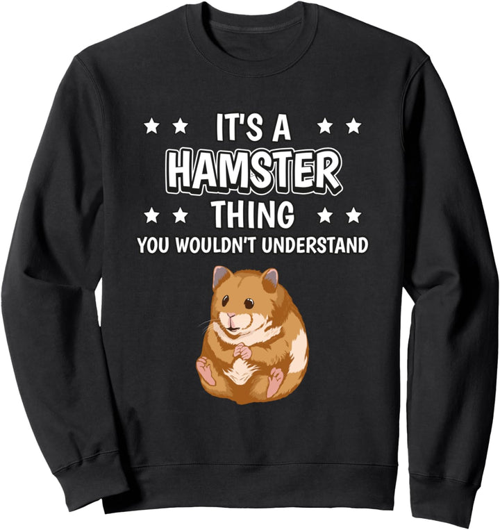 Ist so ein Hamster Ding Lustiger Spruch Hamster Sweatshirt