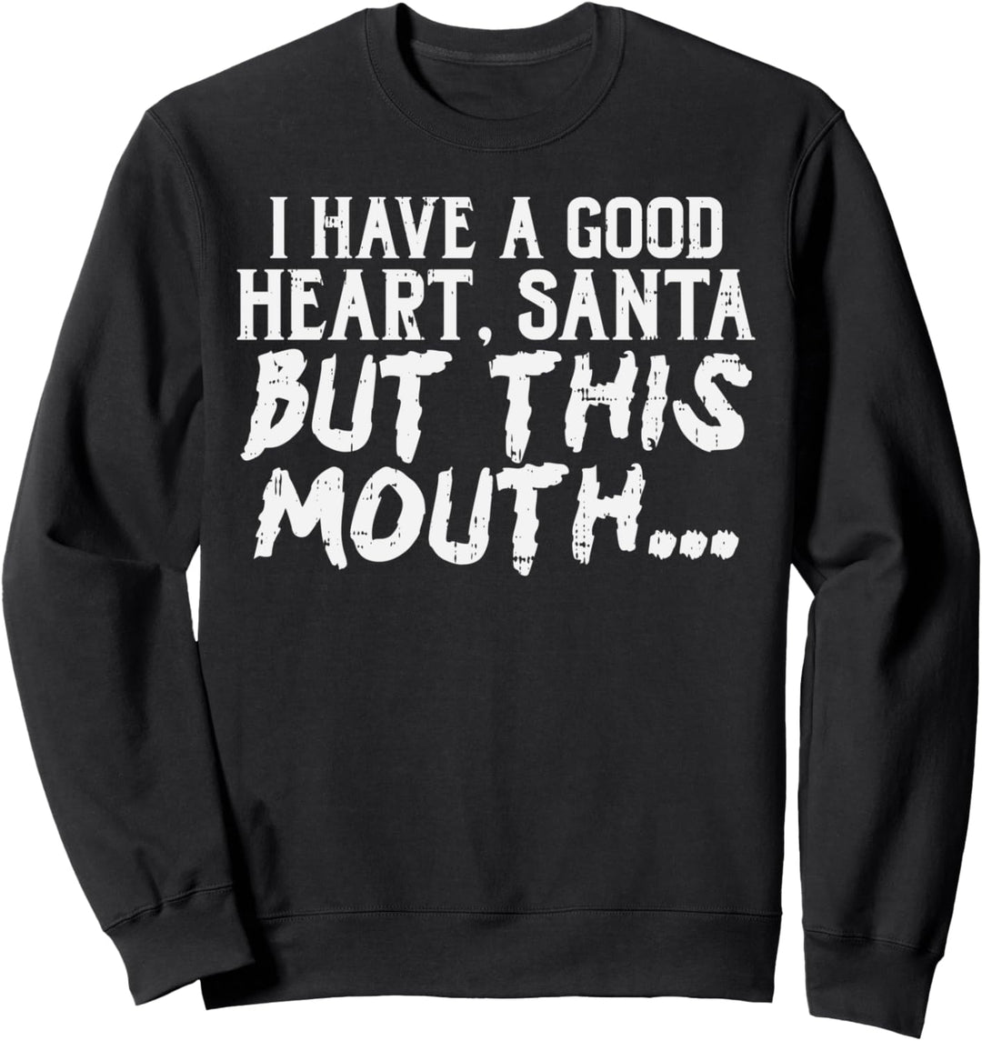 I Have A Good Heart Santa But This Mouth Christmas Girl Gift Sweatshirt