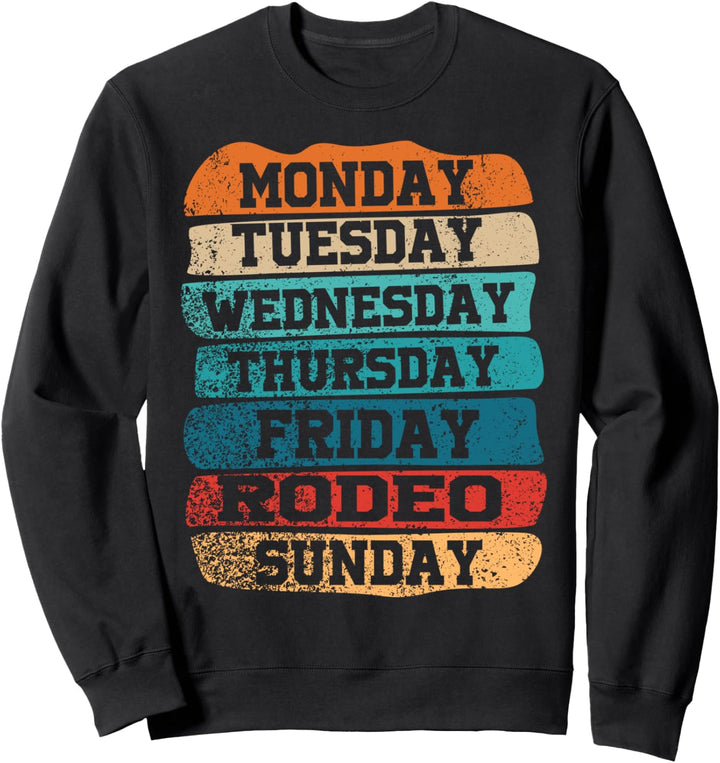 Weekdays Work Monday Wednesday Friday Saturday Rodeo Sweatshirt