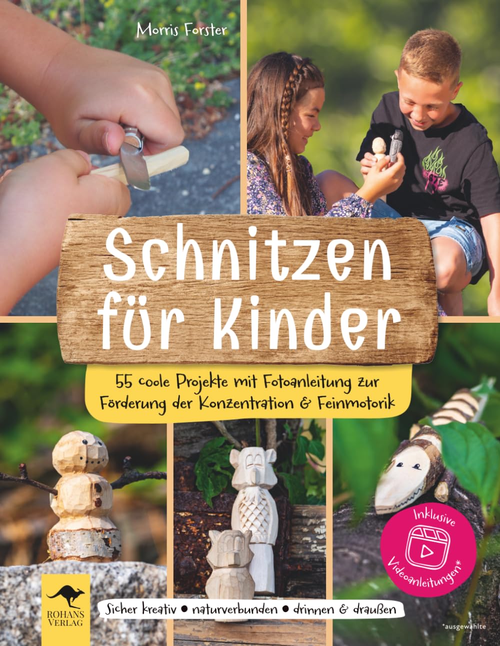 Schnitzen für Kinder – 55 coole Projekte mit Fotoanleitung zur Förderung der Konzentration & Feinmot