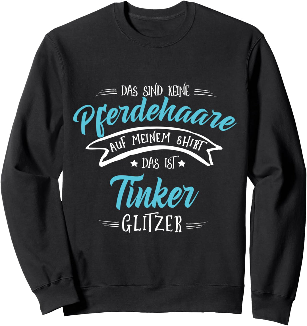 Tinker Pferd Glitzer Pferde Spruch Mädchen Irish Tinker Sweatshirt