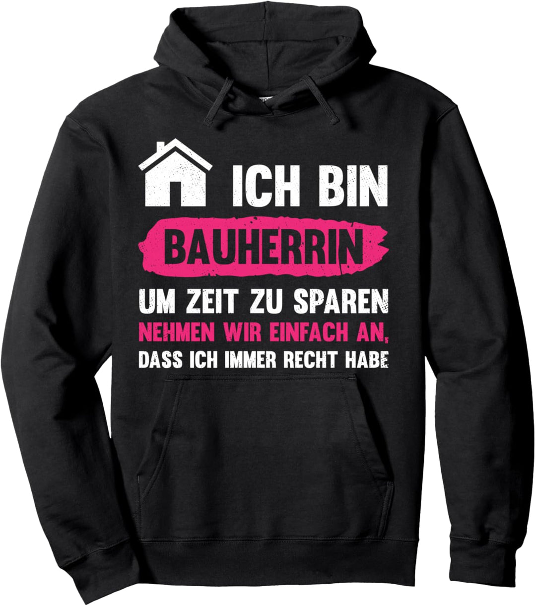 Hausbau Ich Bin Bauherrin Um Zeit Zu Sparen Geschenk Hausbau Pullover Hoodie