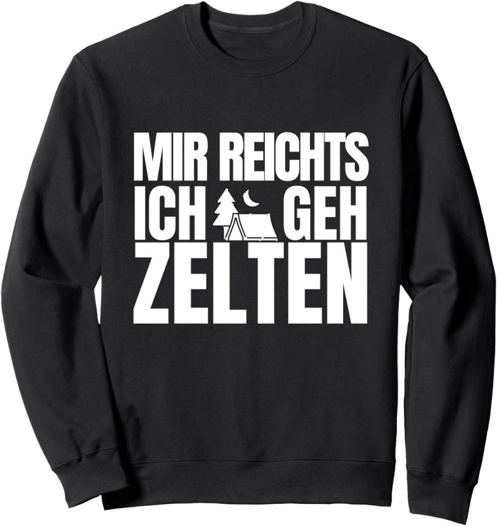 Mir Reichts Ich Geh Zelten - Camping Spruch Sweatshirt
