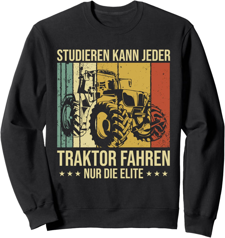 Bauern Landwirt Trecker Traktor Fahren Kann Nur Die Elite Sweatshirt