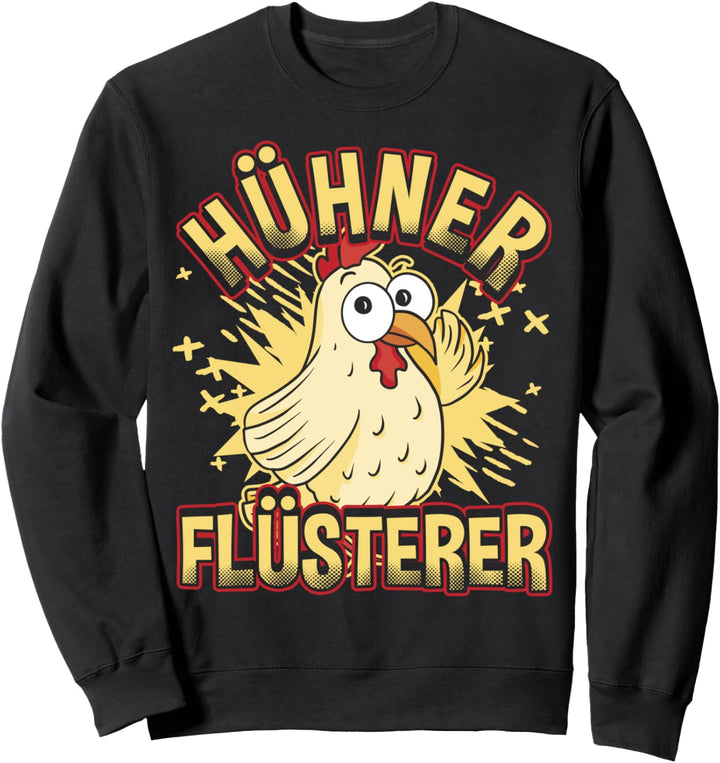 Hühner Flüsterer, Hühnerflüsterer, Bauernhof, Hennen, Huhn Sweatshirt