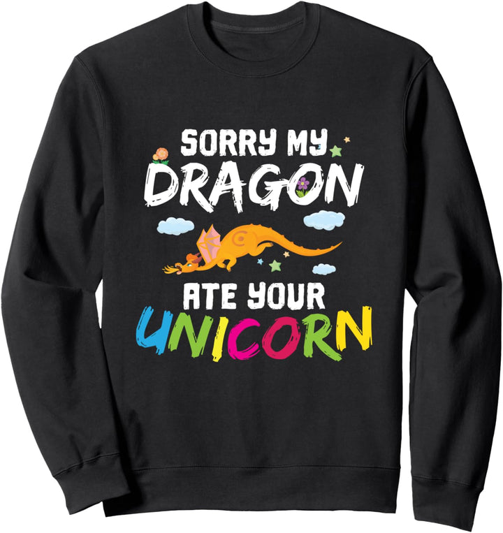 Sorry, mein Drache ass Ihr Einhorn Fun Sweatshirt