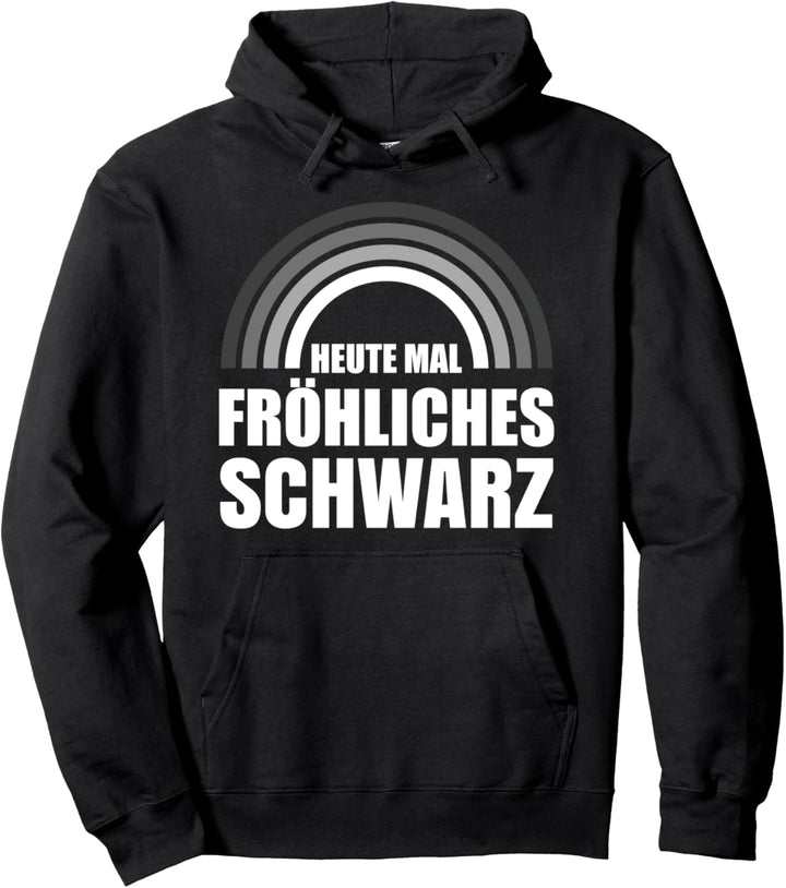 Gothic Goth Sarkasmus Heute mal fröhliches schwarz Pullover Hoodie