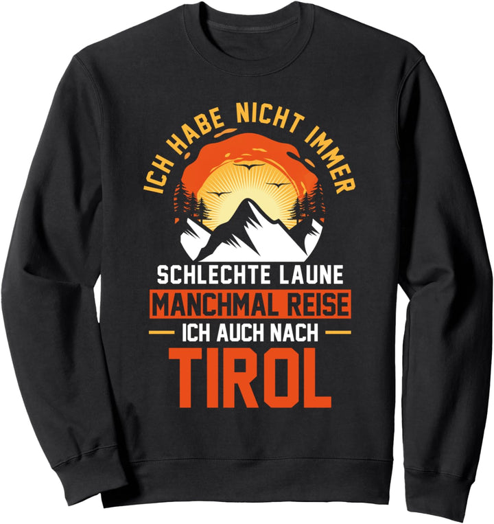Südtirol Tiroler Alpen Berge Wandern Tirol Sweatshirt
