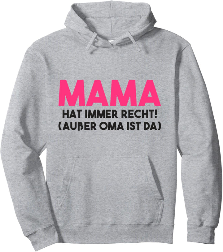 Mama hat immer Recht ausser Oma ist da Familie Mami Mutter Pullover Hoodie