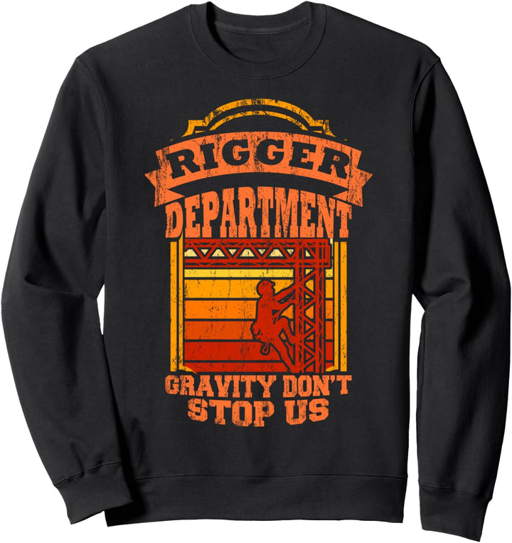 Event Rigger Crew Rigging Veranstaltung GRAVITY DONT STOP US Sweatshirt