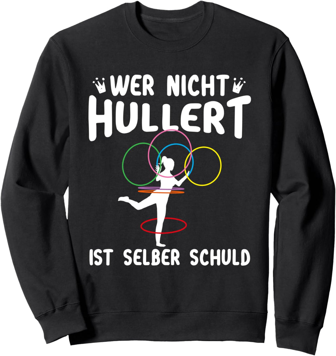 Wer Nicht Hullert Ist Selber Schuld Hullern Hula Hoo Spruch Sweatshirt
