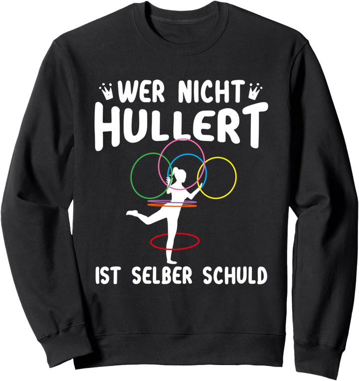 Wer Nicht Hullert Ist Selber Schuld Hullern Hula Hoo Spruch Sweatshirt