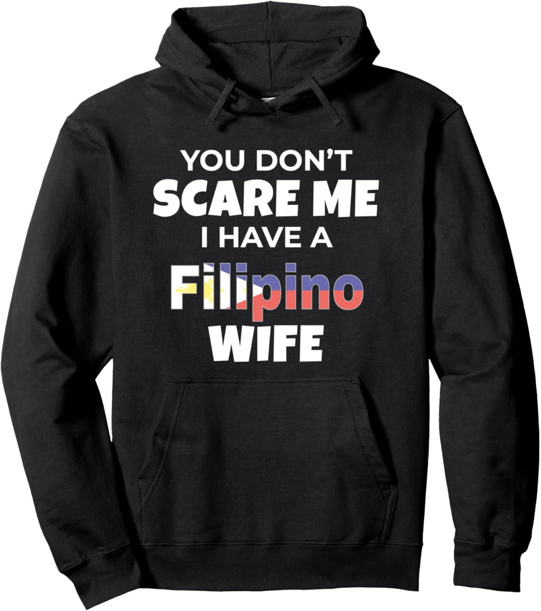 You Don't Scare Me I Have A Filipino Wife Philippines Pullover Hoodie