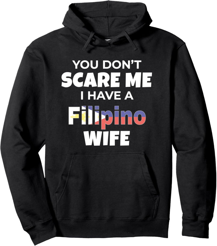 You Don't Scare Me I Have A Filipino Wife Philippines Pullover Hoodie