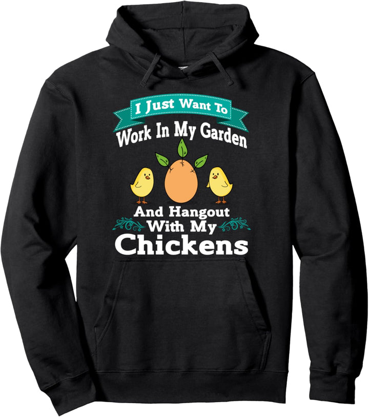 Work In My Garden And Hangout With My Chickens Garten Hühner Pullover Hoodie