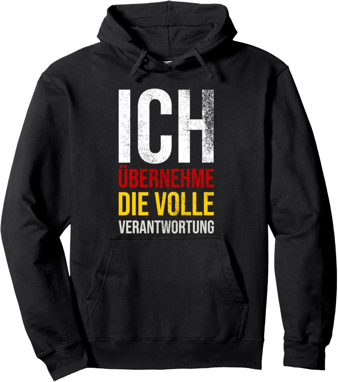 Ich Übernehme Die Volle Verantwortung Pullover Hoodie