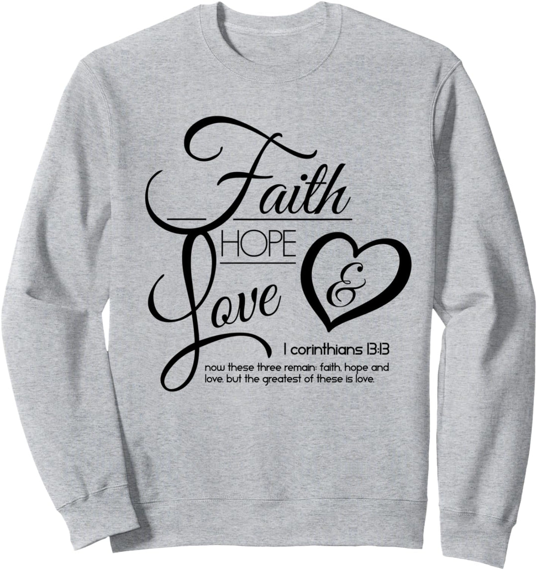 Faith Hope and Love - Christian Bible Verse Faith Sweatshirt