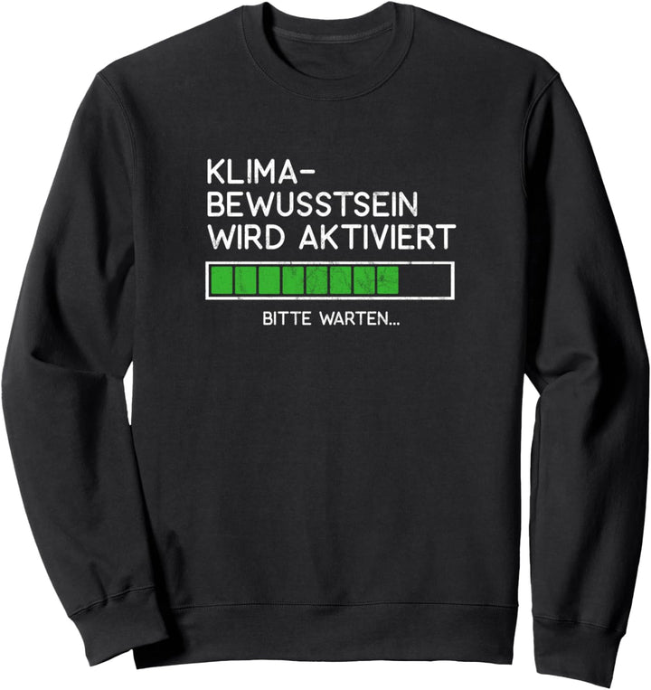 Klima Bewusstsein wird Aktiviert Klimaschutz Aktivismus Sweatshirt