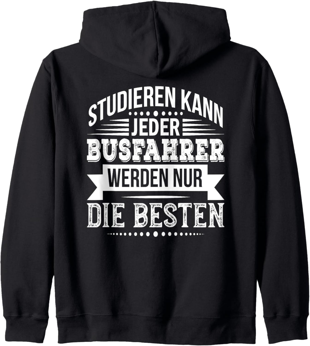 Busfahrer Studieren Kann Jeder Beruf Bus-Fahrer Spruch Kapuzenjacke