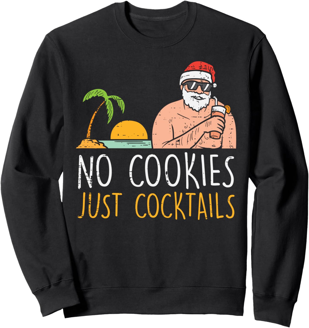 No Cookies Just Cocktails Santa Beach Christmas In July Xmas Sweatshirt