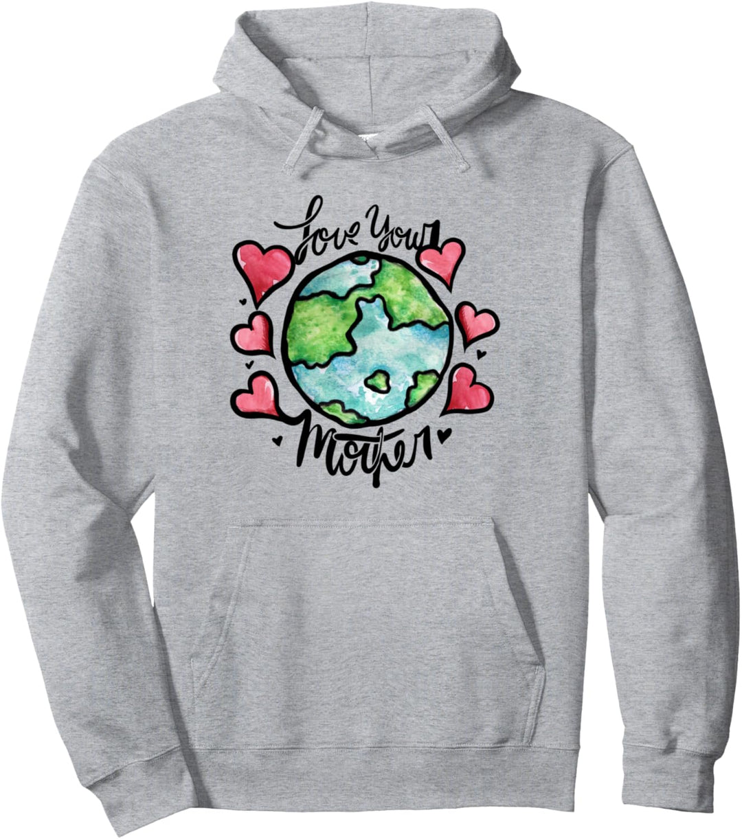 Love your mother earth day Pullover Hoodie