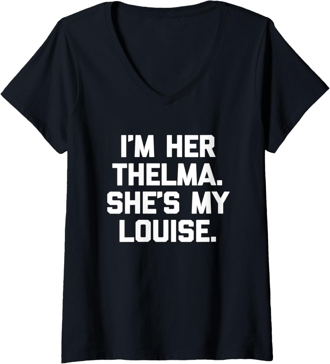 Damen T-Shirt mit Aufschrift "I'm Her Thelma, She's My Louise" T-Shirt mit V-Ausschnitt