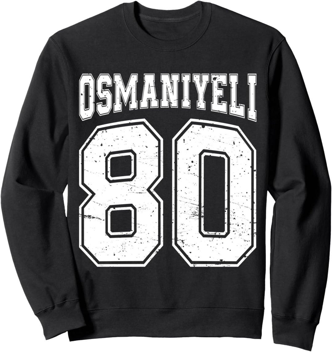 Osmaniyeli 80 Memleket Türkiye Heimat Stadt Türkei Osmaniye Sweatshirt