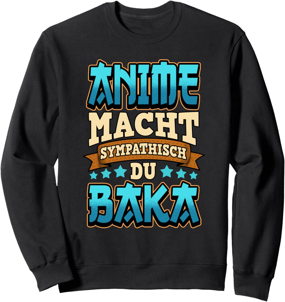Lustig Anime macht sympathisch du Baka Weeb Spruch Sweatshirt