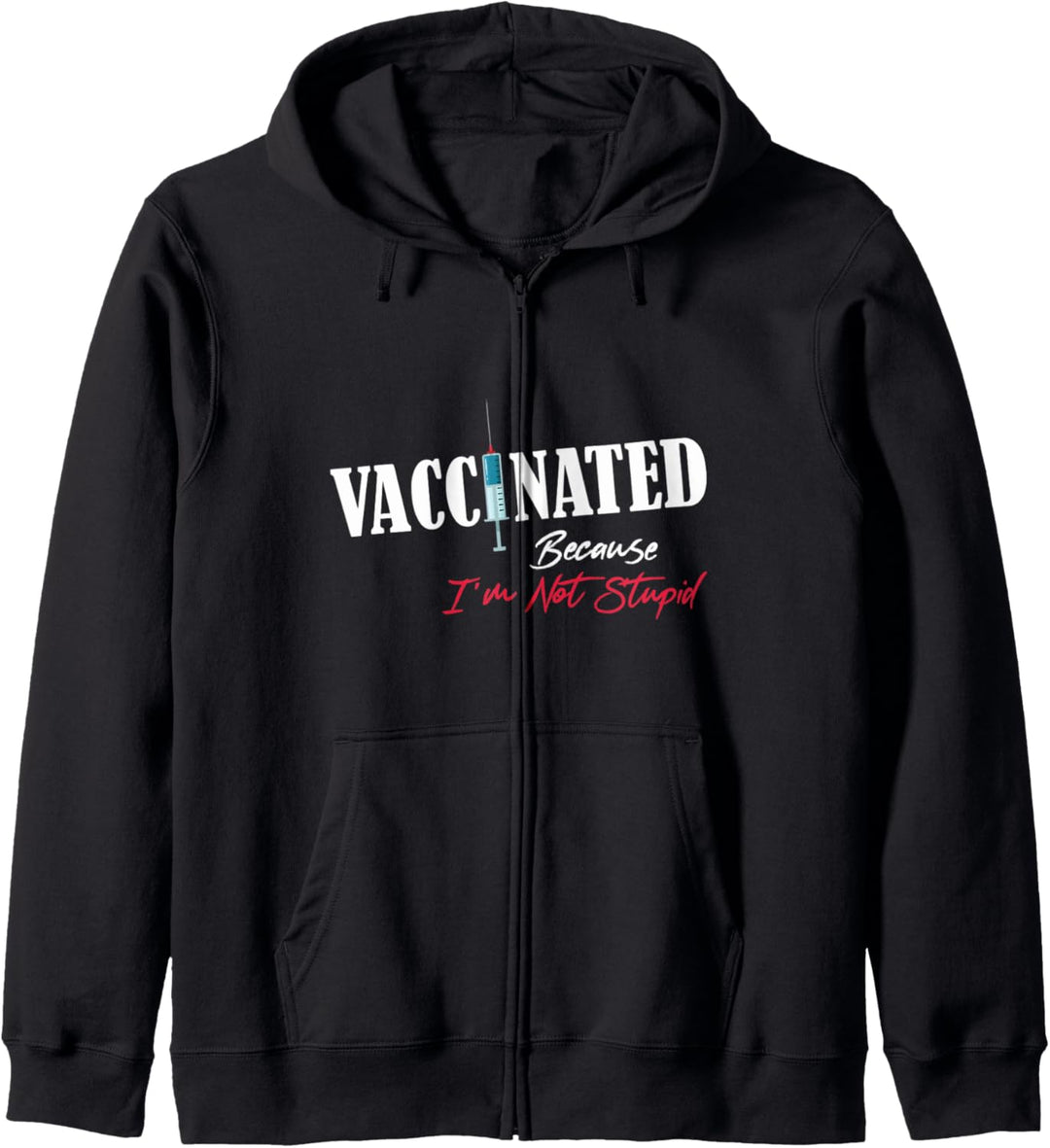 Vaccinated Because I'm Not Stupid Funny Saying Kapuzenjacke