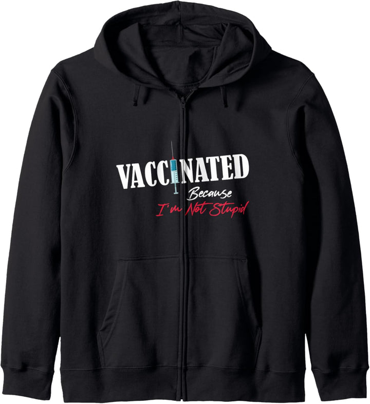 Vaccinated Because I'm Not Stupid Funny Saying Kapuzenjacke