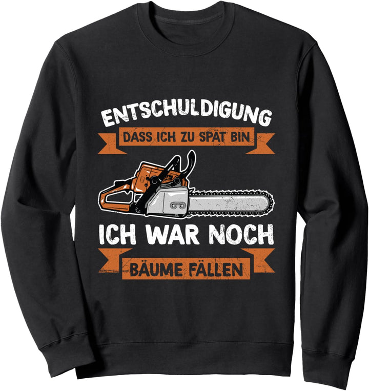 Holzfäller Waldarbeiter Kettensäge Spruch Sweatshirt