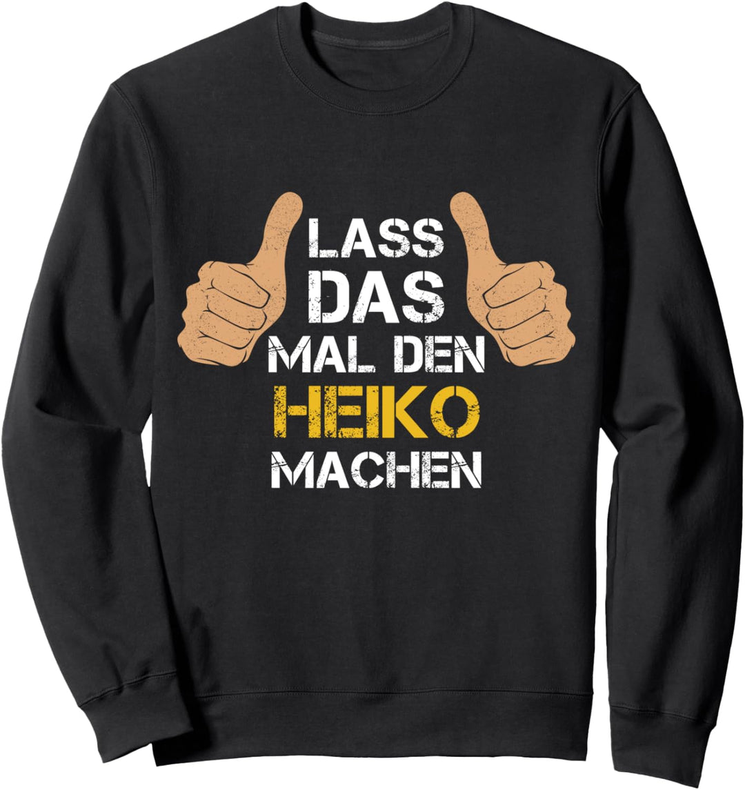 Vorname Heiko - Lass das mal den Heiko machen Sweatshirt