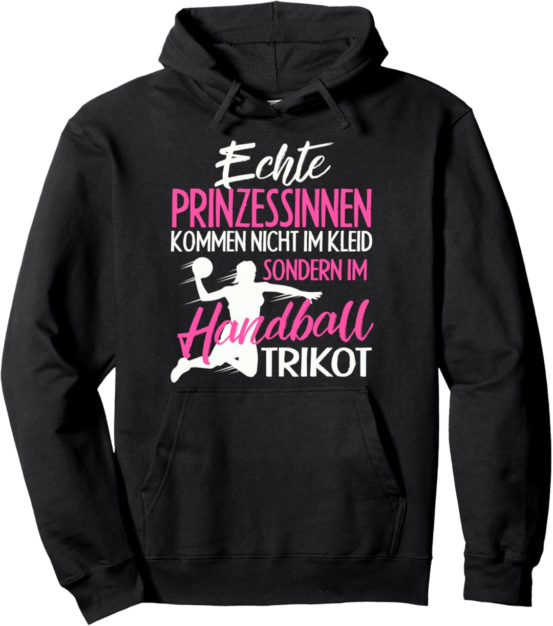 Echte Prinzessinnen Nicht Im Kleid Sondern Handball Trikot Pullover Hoodie