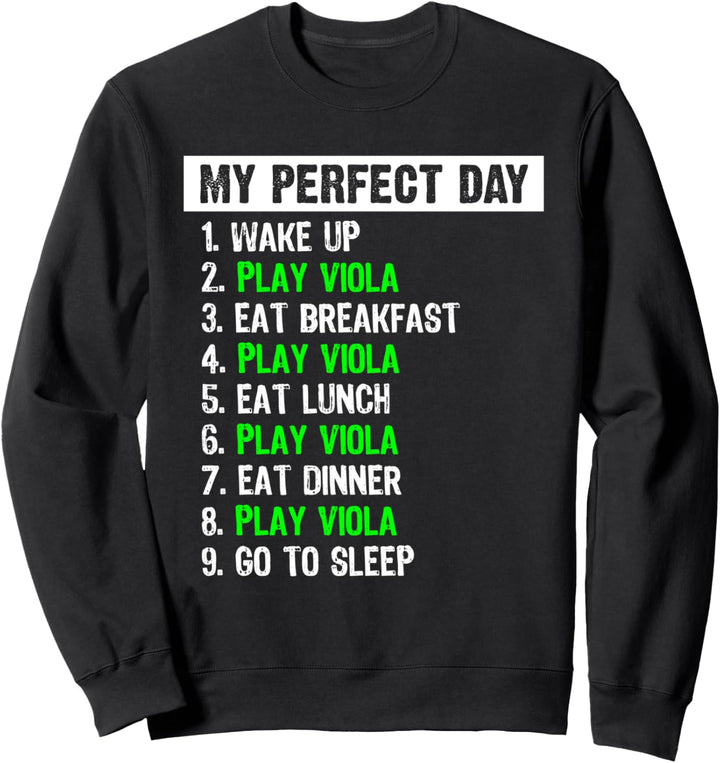 My Perfect Day Funny Viola Player Music Joke Gift Sweatshirt