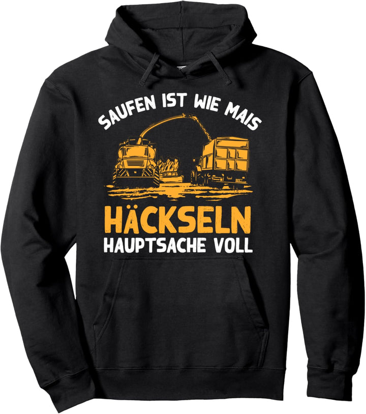 Bauer - Saufen Ist Wie Mais Häckseln Hauptsache Voll Pullover Hoodie