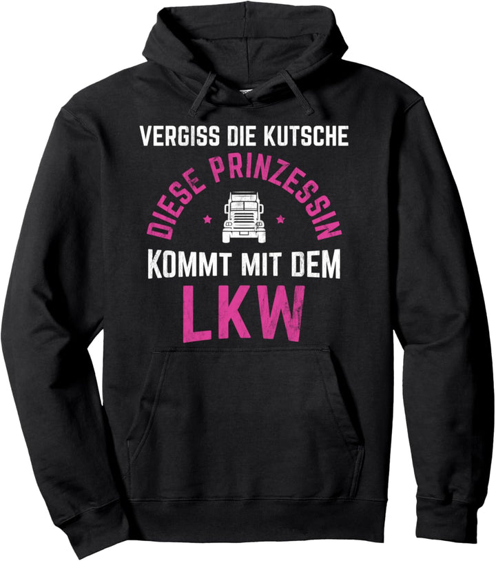 Diese Prinzessin Kommt Mit LKW Lasterfahrerin LKW Fahrerin Pullover Hoodie