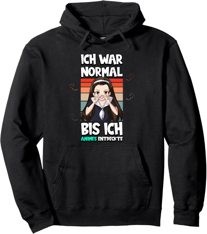 Anime Ich war normal bis ich Animes entdeckte Otaku Weeb Pullover Hoodie