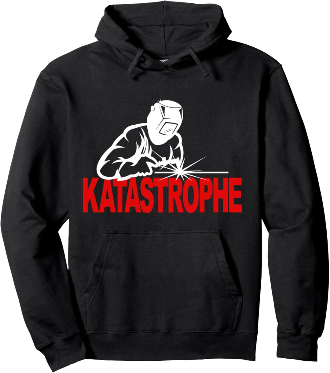 Katastrophe Steel Spruch Schweissgerät Schweissen Katastrophe Pullover Hoodie