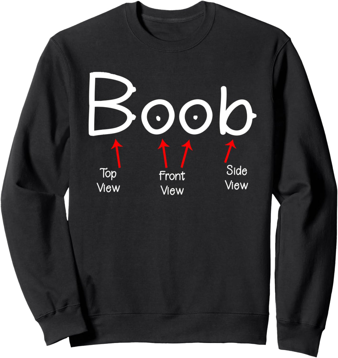 BOOB - Top View - Front View - Side View Sweatshirt