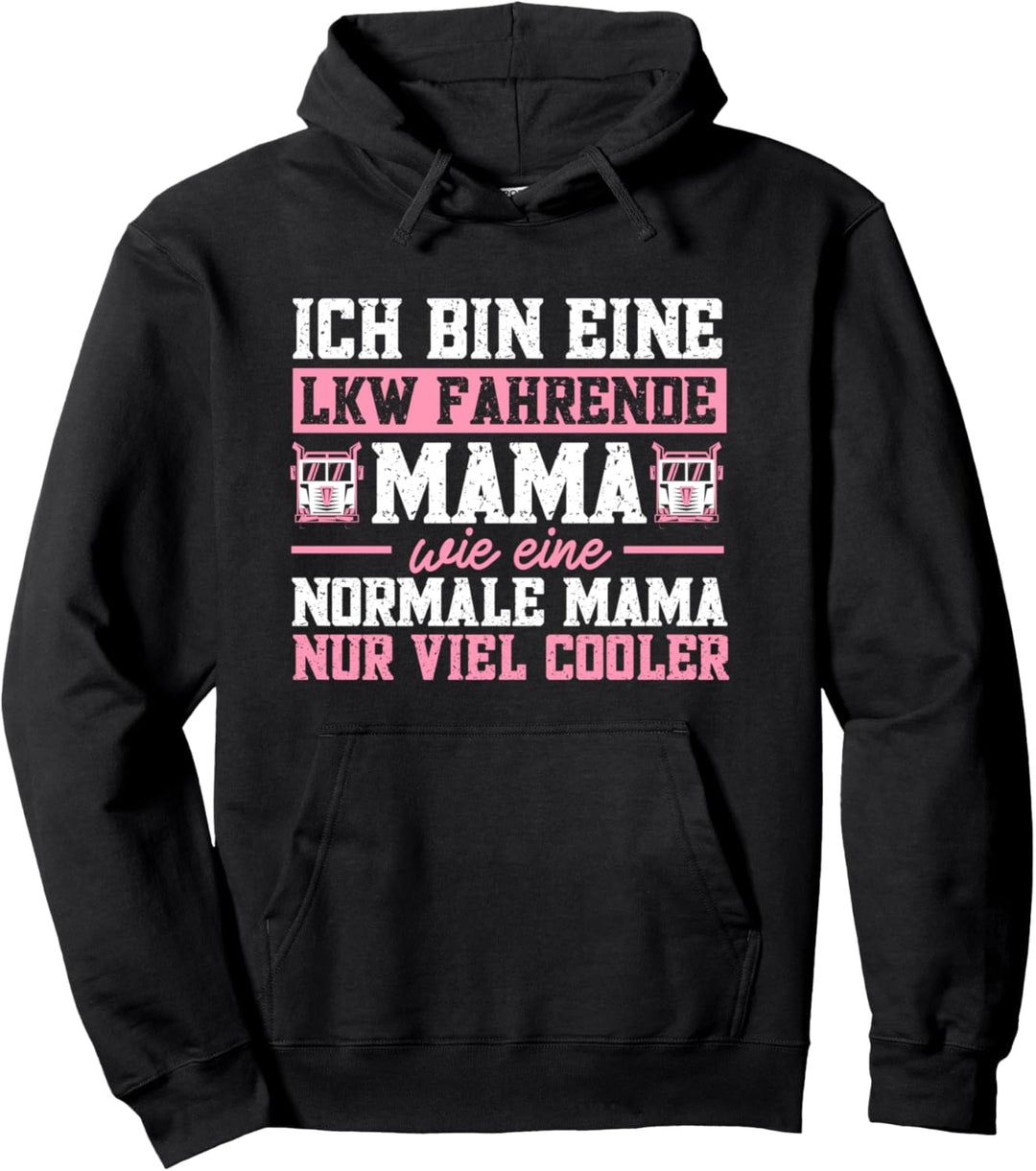 LKW Fahrende Mama Spruch Trucker Truckerin LKW Fahrerin Pullover Hoodie