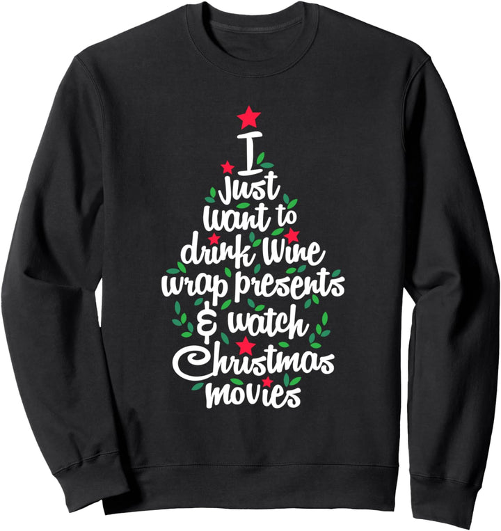 I Just Want To Drink Wine Wrap Presents Christmas Movies Sweatshirt
