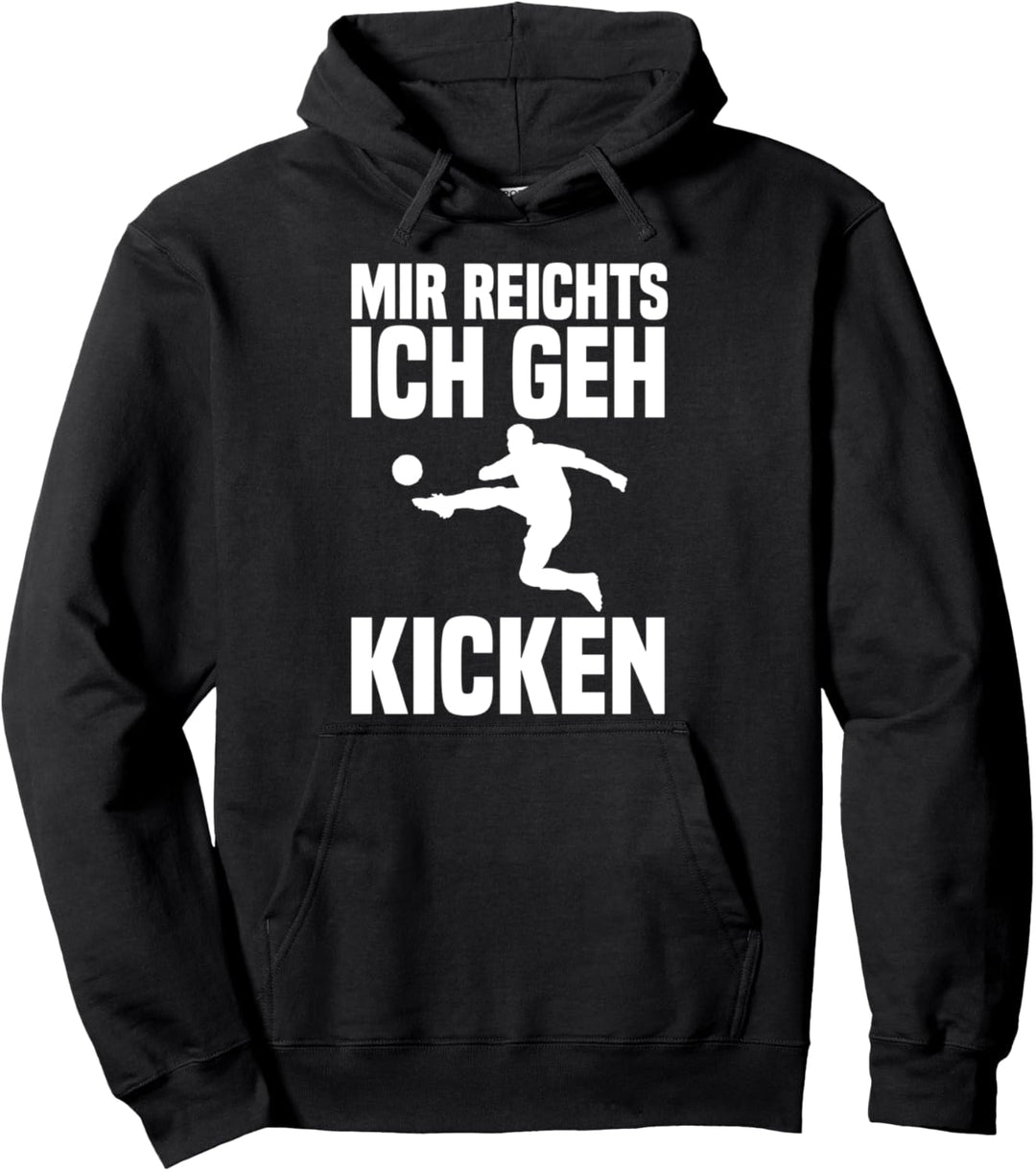 Mir Reichts Ich Geh Kicken Fussball Spielen Fussballgeschenk Pullover Hoodie
