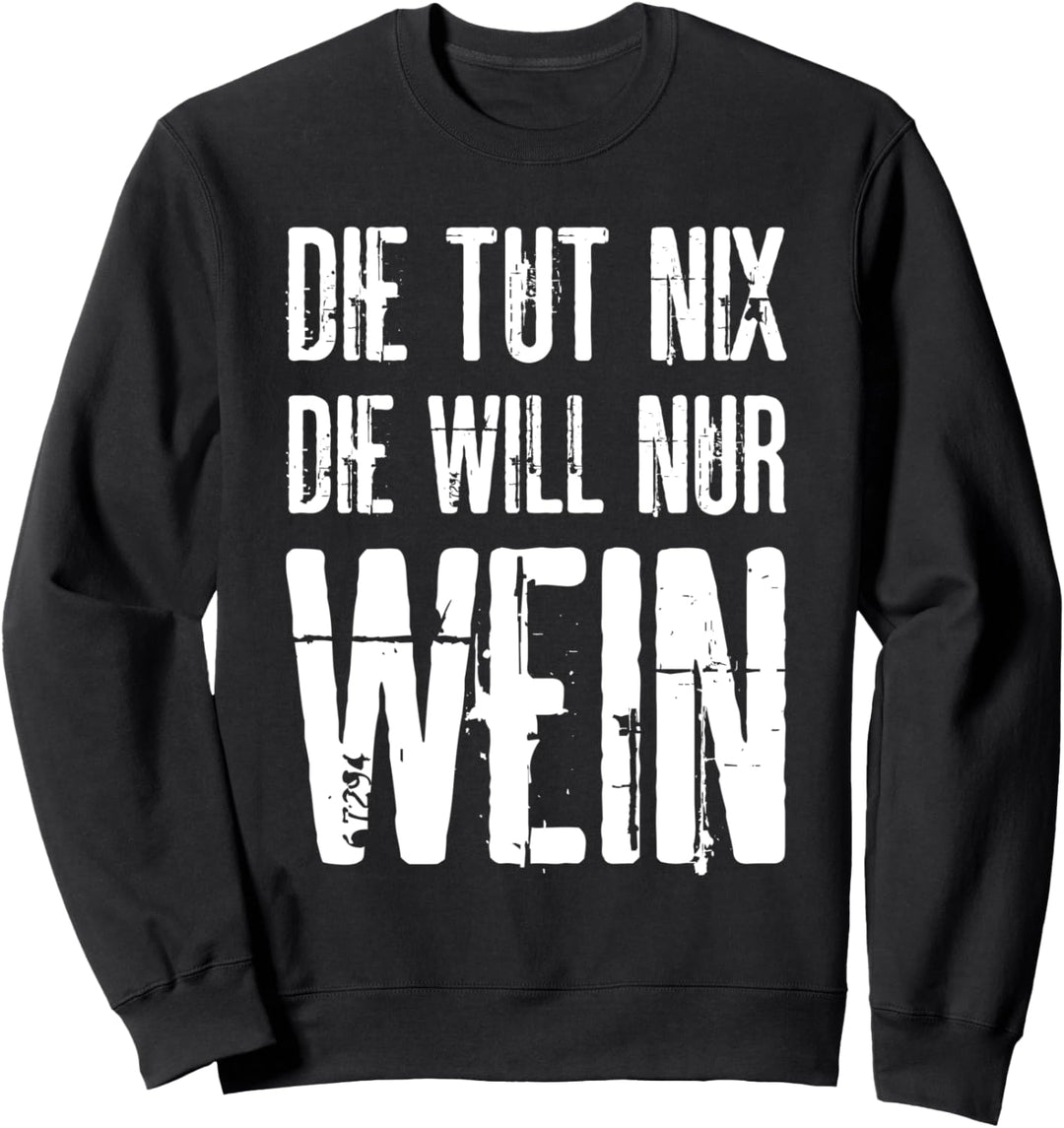 Die Tut Nix Die Will Nur Wein Lustiges Design Weintrinkerin Sweatshirt