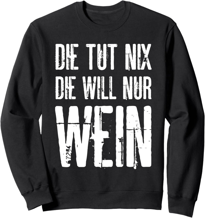 Die Tut Nix Die Will Nur Wein Lustiges Design Weintrinkerin Sweatshirt