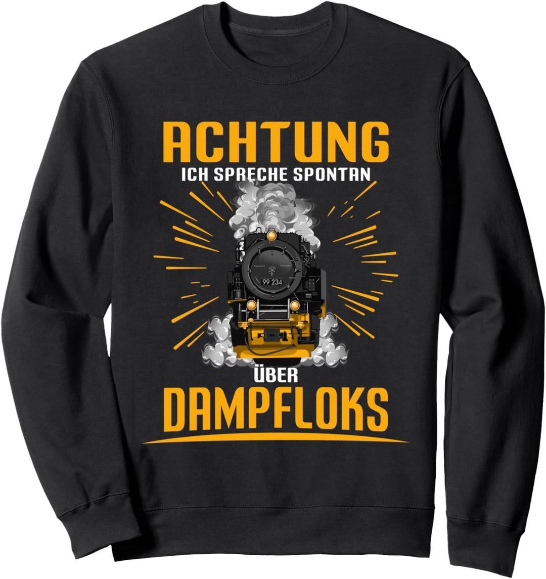 Dampfloks Achtung ich spreche über Dampflok Sweatshirt