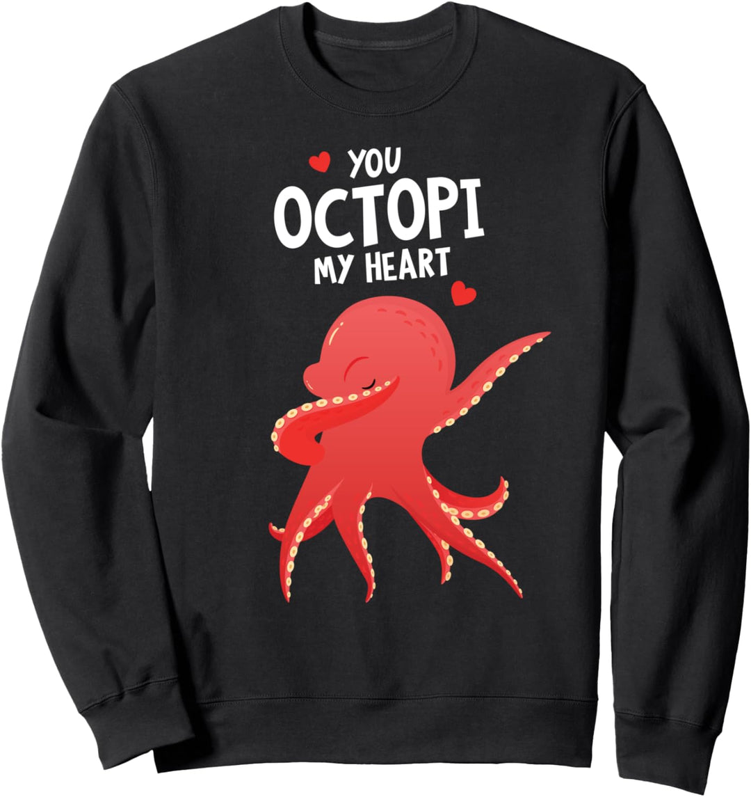 You Octopi My Heart - Oktopus Valentinstag Spruch Sweatshirt
